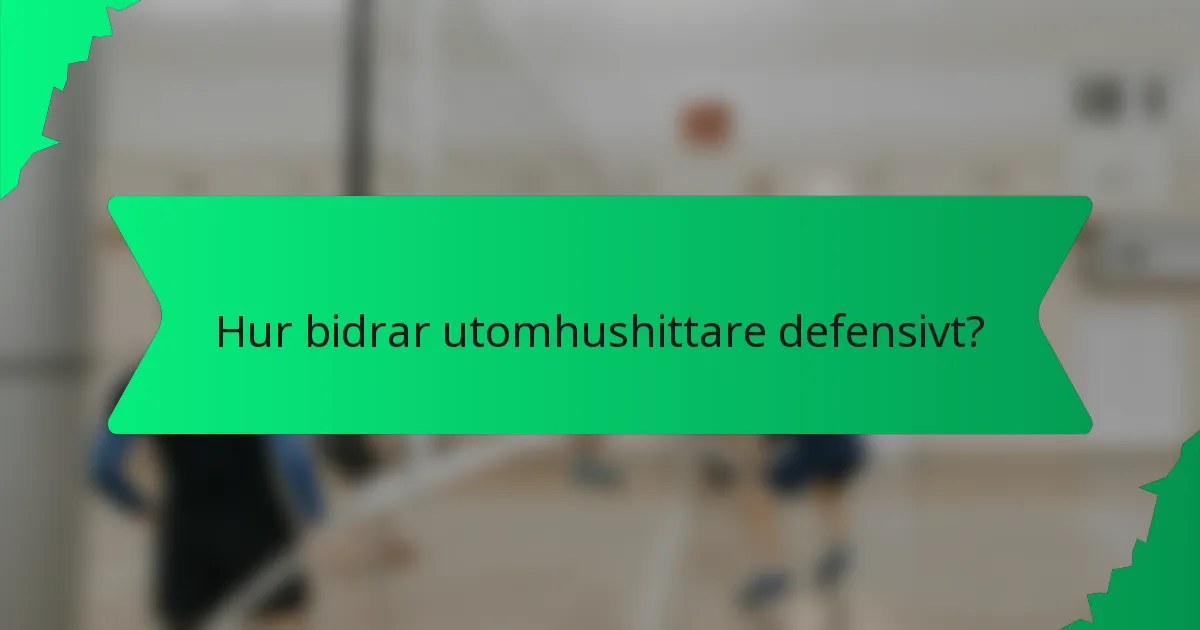 Hur bidrar utomhushittare defensivt?