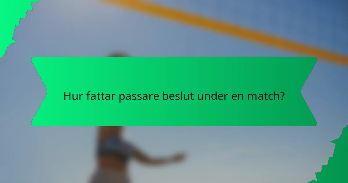 Hur fattar passare beslut under en match?