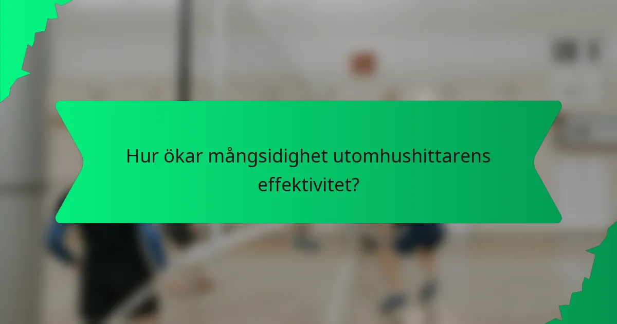 Hur ökar mångsidighet utomhushittarens effektivitet?