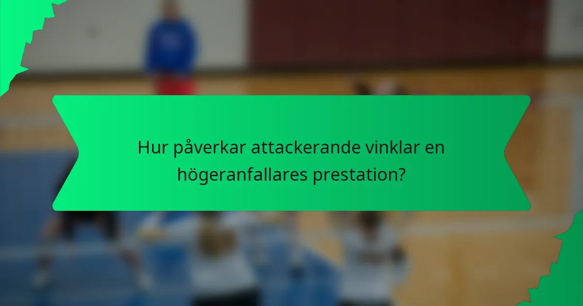 Hur påverkar attackerande vinklar en högeranfallares prestation?