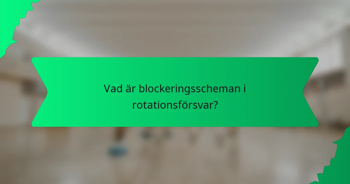 Vad är blockeringsscheman i rotationsförsvar?
