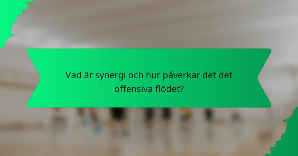 Vad är synergi och hur påverkar det det offensiva flödet?