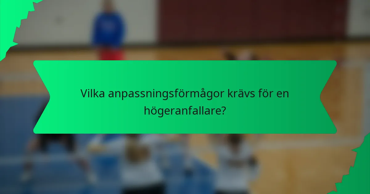 Vilka anpassningsförmågor krävs för en högeranfallare?